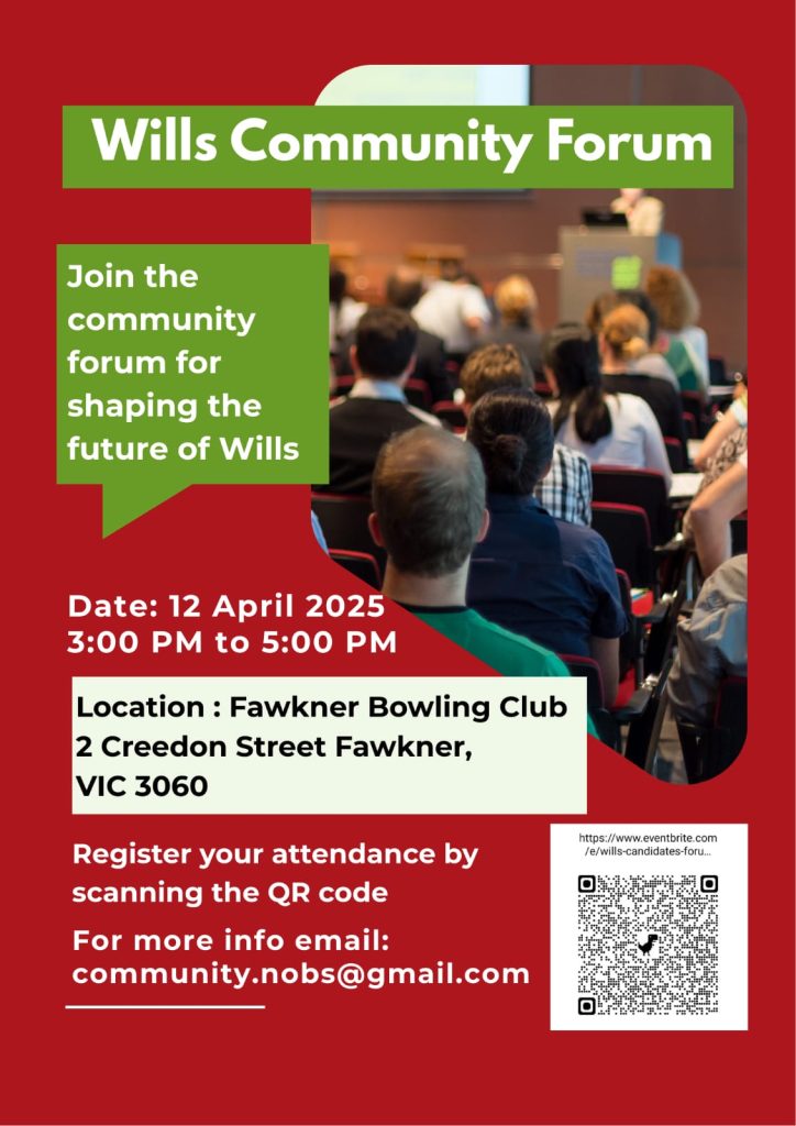 Wills Community Forum 12 April 2025, 3pm, Fawkner Bowling Club, 2 Creedon St, Fawkner